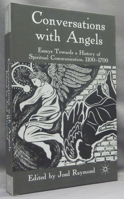 Item #67451 Conversations with Angels: Essays Towards a History of Spiritual Communication, 1100-1700. Joad - RAYMOND, authors.