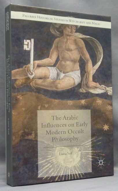 Item #67453 The Arabic Influences on Early Modern Occult Philosophy; Historical Studies in Witchcraft and Magic' series. Liana SAIF.