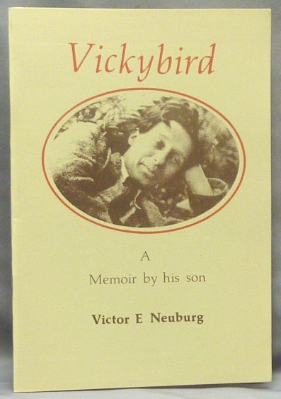 Item #67494 Vickybird. A Memoir by his son. Victor E. NEUBURG, Victor B. Neuburg Aleister Crowley - related works.