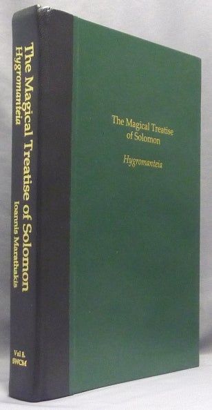 Item #67581 The Magical Treatise of Solomon or Hygromanteia. Also called the Apotelesmatike Pragmateia, Epistle to Rehoboam, Solomonike; Sourceworks of Ceremonial Magic - Volume VIII. ANONYMOUS: "Solomon" Translated and, Ioannis Marathakis., Stephen Skinner.