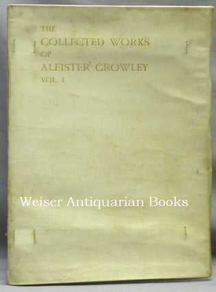 The Works of Aleister Crowley. Volumes I, II, & III [ The Collected Works ] (3 Volumes).