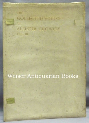 The Works of Aleister Crowley. Volumes I, II, & III [ The Collected Works ] (3 Volumes).