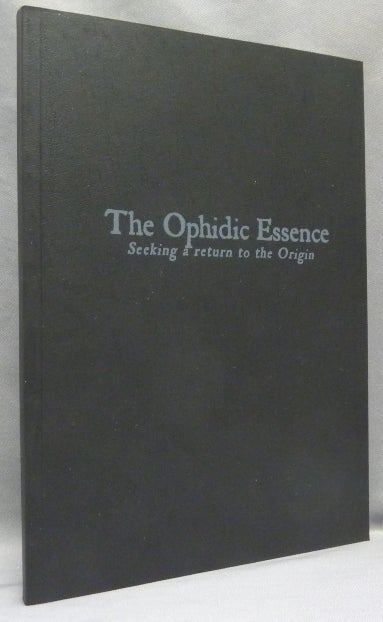 Item #67611 The Ophidic Essence. Seeking a Return to the Origin. Ophis Christos, O V. S., Ordo Volucer Serpentis.
