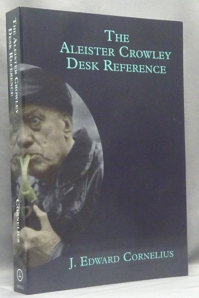 Item #67620 The Aleister Crowley Desk Reference ( 2nd Edition: Revised & Enlarged ). J. Edward CORNELIUS, A. Edward Drylie -, both, Contributing.