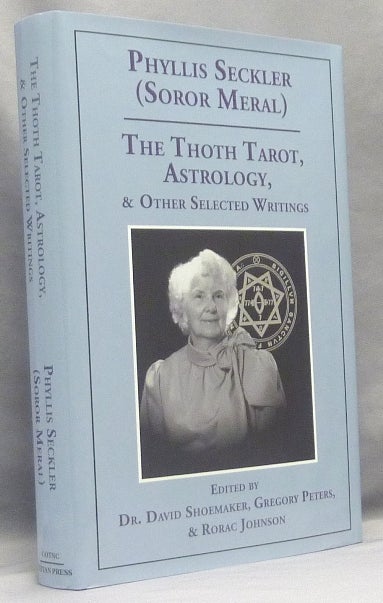 Item #67621 The Thoth Tarot, Astrology, & Other Selected Writings. Phyllis SECKLER, Gregory Peters David Shoemaker, Rorac Johnson, Aleister Crowley: related works.