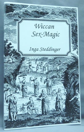 Item #67635 Wiccan Sex-Magic. The Way of the Wolves. Inga STEDDINGER, Edred Thorsson