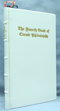 Item #67640 The Fourth Book of Occult Philosophy And, the Magical Elements, or the Heptameron of...