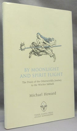 Item #67646 By Moonlight and Spirit Flight. The Praxis of the Otherworldly Journey to the...