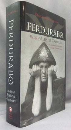 Item #67647 Perdurabo. The Life of Aleister Crowley. Aleister CROWLEY, Richard - SIGNED KACZYNSKI