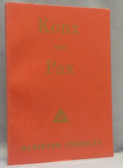 Item #67670 Konx Om Pax. Essays in Light. Aleister CROWLEY.
