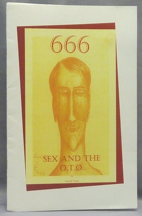 Item #67676 666 Sex and the O.T.O. Gerald YORKE, Frater 60, Gregory Von Seewald, Aleister Crowley...