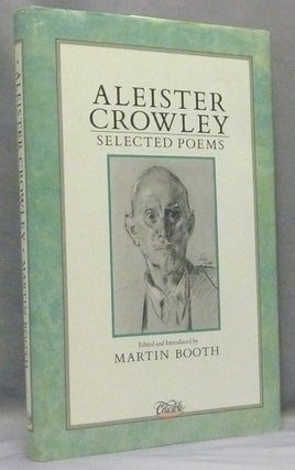 Item #67680 Aleister Crowley: Selected Poems. Aleister. Edited and CROWLEY, Martin Booth
