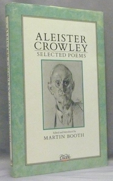 Item #67680 Aleister Crowley: Selected Poems. Aleister. Edited and CROWLEY, Martin Booth.