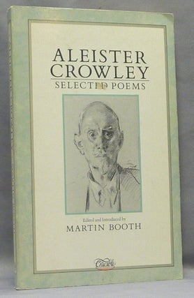 Item #67681 Aleister Crowley: Selected Poems. Aleister. Edited and CROWLEY, Martin Booth