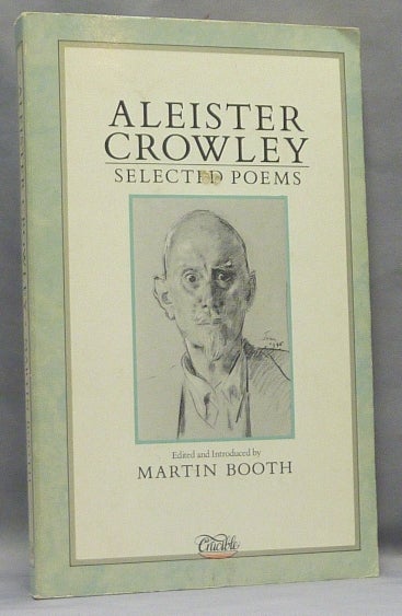Item #67681 Aleister Crowley: Selected Poems. Aleister. Edited and CROWLEY, Martin Booth.