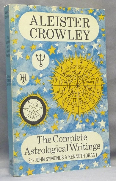 Item #67724 The Complete Astrological Writings; Containing a Treatise on Astrology Liber 536. How Horoscopes are Faked by Cor Scopionis. Batrachophrenoboocosmomachia. Aleister CROWLEY, John Symonds, Kenneth Gra.