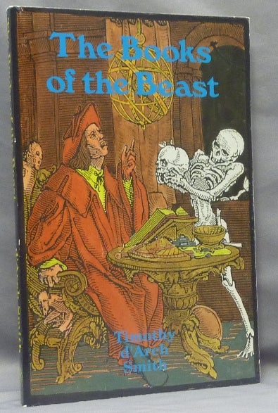 Item #67726 The Books of the Beast. Essays on Aleister Crowley, Montague Summers, Francis Barrett and others. Timothy d'Arch SMITH, Aleister Crowley - related works.