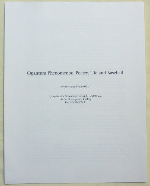 Item #67732 Quantum Phenomenon, Poetry, Life and Baseball. Ray aka Frater 939 EALES, Aleister Crowley related works.