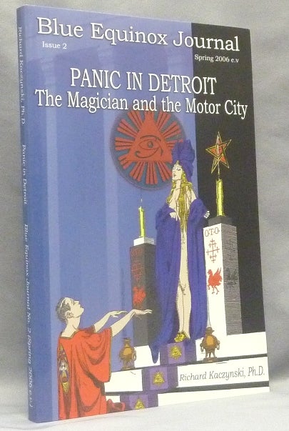 Item #67734 The Blue Equinox Journal, Issue 2 - Panic in Detroit: The Magician and the Motor City. Richard K. KACZYNSKI, Aleister Crowley related.