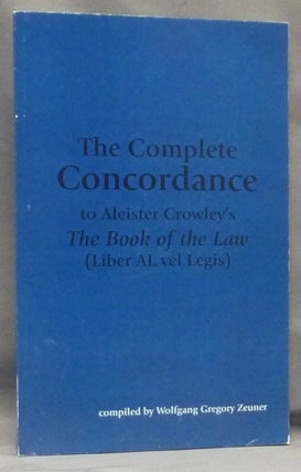 Item #67741 The Complete Concordance to Aleister Crowley's The Book of the Law (Liber Al vel...