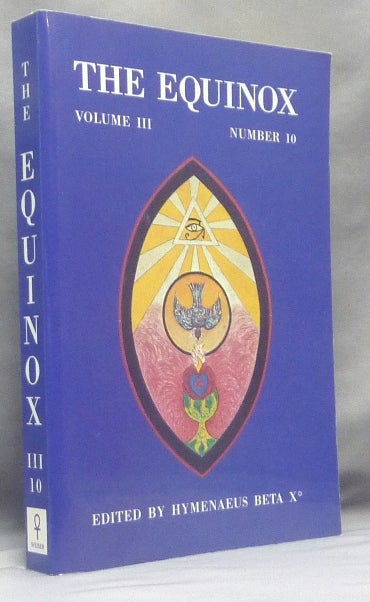 Item #67747 The Equinox: Volume III Number 10. The Review of Scientific Illuminism. The Official Organ of the O.T.O. Aleister CROWLEY, Hymenaeus Beta°, Signed.