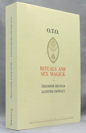 Item #67751 O.T.O. Rituals and Sex Magick. Aleister CROWLEY, Theodor Reuss, A. R. Naylor, Peter...