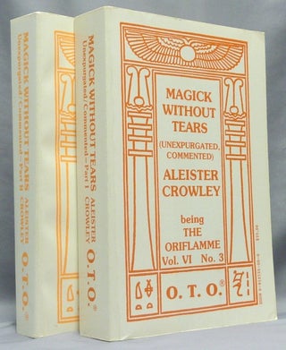 Item #67752 Magick Without Tears Unexpurgated. Commented. Part I ... Being The Oriflamme Volume...