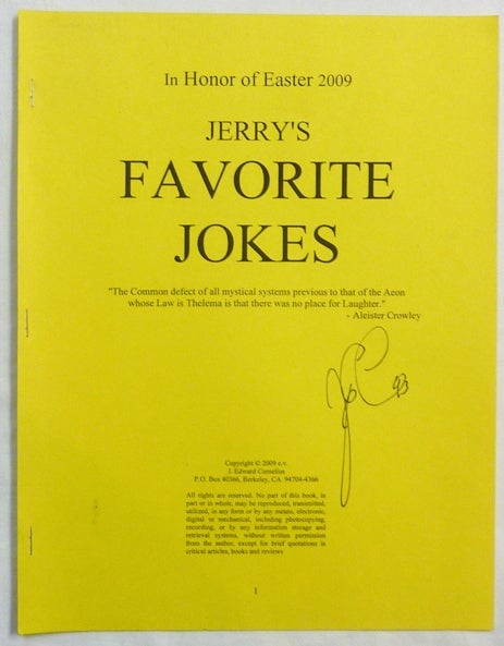 Item #67762 Jerry's Favorite Jokes. In Honor of Easter 2009. J. Edward CORNELIUS, "Jerry Cornelius": Aleister Crowley: related material.