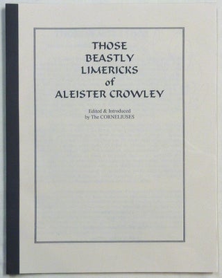 Item #67764 Those Beastly Limericks of Aleister Crowley. Aleister CROWLEY, edited etc. by J....