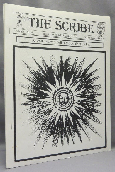 Item #67792 The Scribe. Volume 1, No. 6, The Journal of the Tahuti Lodge, O.T.O. Fall Equinox, 1996. Fra. Scorpius YOD, authors. including James Wasserman, Aleister Crowley: related works.