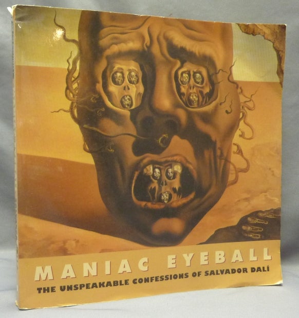 Item #67804 Maniac Eyeball: The Unspeakable Confessions of Salvador Dali (Creation Art Directives). Salvador DALI, Andre Parinand.
