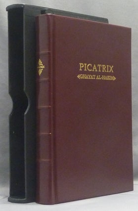 Picatrix. The Goal of the Wise. Volume I: Containing the Book I and Book II of the Ghayat al-Hakim, here translated into English for the first time, AND Volume II: containing the Book III and Book IV of the Ghayat al-Hakim, here translated into English for the first time (Two Volumes).