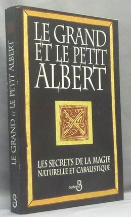 Item #67829 Le Grand et le Petit Albert. Les Secrets de la Magie Naturelle et Cabalistique....