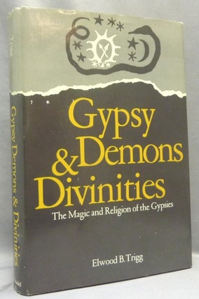 Item #67845 Gypsy Demons and Divinities. The Magic and Religion of the Gypsies. Gypsy Lore,...