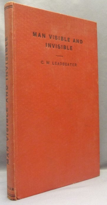 Item #67851 Man Visible and Invisible: Examples of Different Types of Men as seen by means of Trained Clairvoyance. C. W. LEADBEATER, Charles Webster Leadbeater.