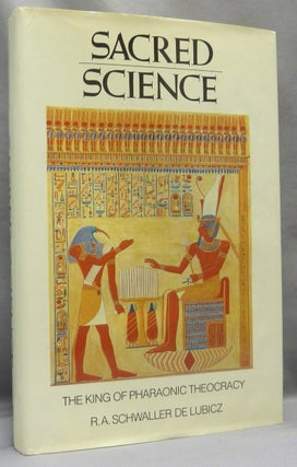 Item #67855 Sacred Science. The King of Pharaonic Theocracy. R. A. SCHWALLER DE LUBICZ,...
