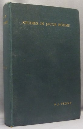 Item #67858 Studies in Jacob Böhme. BOEHME. Jacob, A. J. Penny., C. C. Massey, Behmen Jacob...