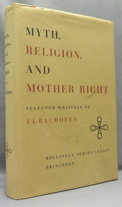 Item #67860 Myth, Religion, and Mother Right. Selected Writings of Johann Jakob Bachofen;...