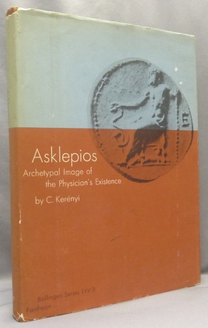 Item #67876 Asklepios: Archetypal Image of the Physician's Existence [ Bollingen series LXV - Volume 3 ]. C. KERÉNYI, Ralph Manheim, Karl Carl, Károly KERÉNYI.