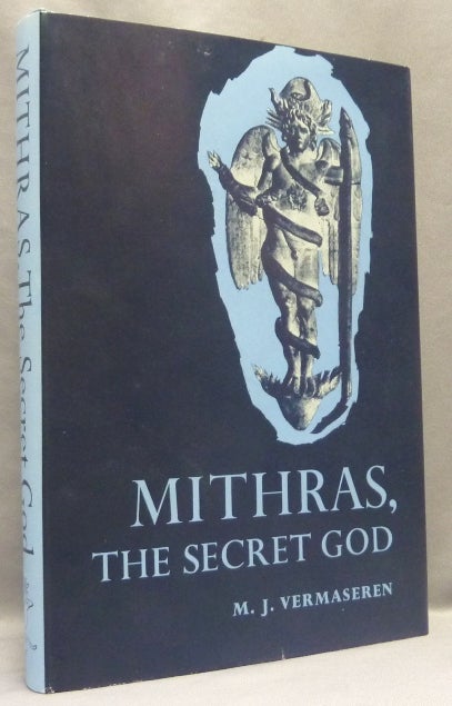 Item #67877 Mithras, The Secret God. Mithraism, M. J. VERMASEREN, Therese and Vincent Megaw, Therese, Vincent Megaw, Maarten Jozef Vermaseren.