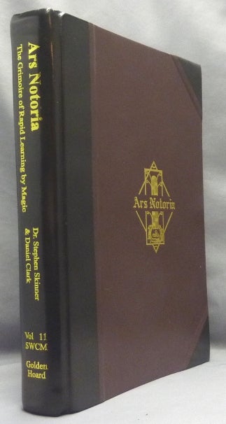 Item #67886 Ars Notoria. The Grimoire of Rapid Learning by Magic, with the Golden Flowers of Apollonius of Tyana, Vol. I - Version A; Volume XI of the Sourceworks of Ceremonial Magic series. Robert - TURNER, Stephen Skinner, Daniel Clark.