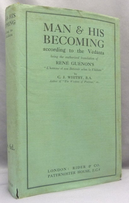 Item #67887 Man and His Becoming. According to the Vêdânta. René. Authorized GUÉNON, Charles Whitby.