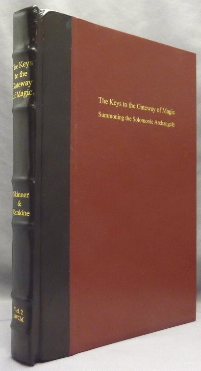Item #67891 The Keys to the Gateway of Magic: Summoning the Solomonic Archangels and Demon Princes, being a transcription of Janua Magica Reserata, Dr Rudd's Nine Hierarchies of Angels and Nine Celestial Keys, The Demon Princes.; Sourceworks of Ceremonial Magic-- Vol. 2. Dr. Stephen SKINNER, David Rankine.