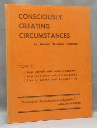 Item #67913 Consciously Creating Circumstances. Dr. George Winslow PLUMMER