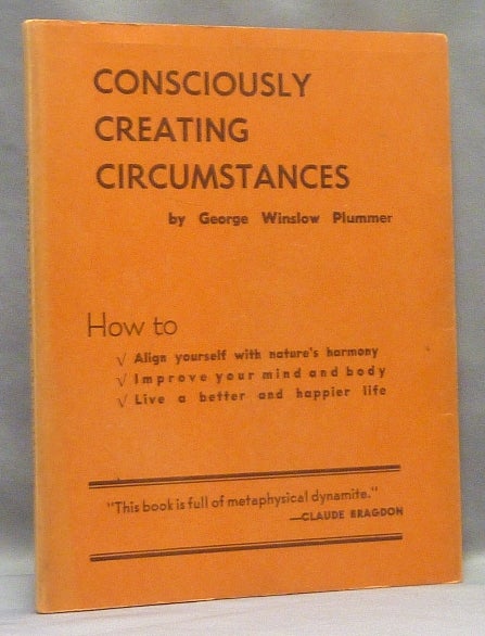 Item #67913 Consciously Creating Circumstances. Dr. George Winslow PLUMMER.