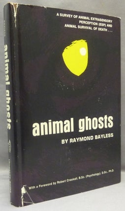Item #67918 Animal Ghosts. Animal Ghosts, Raymond BAYLESS, Robert Crookall