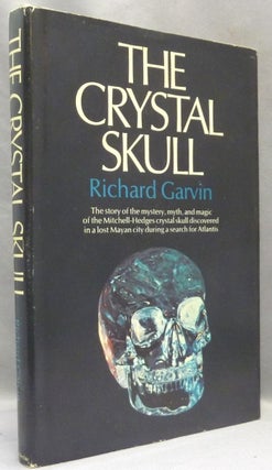 Item #67925 The Crystal Skull; The Story of the Mystery, Myth, and Magic of the Mitchell-Hedges...