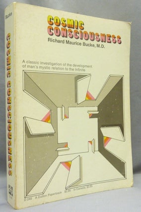Item #67938 Cosmic Consciousness: A Study in the Evolution of the Human Mind. Richard Maurice...