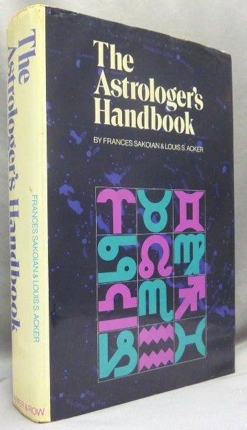 Item #67940 The Astrologer's Handbook. Astrology, Frances SAKOIAN, Louis S. ACKER.