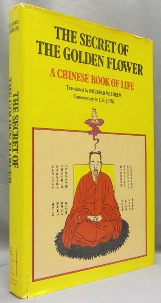 Item #67941 The Secret of the Golden Flower. A Chinese Book of Life. Richard WILHELM, Translation, Notes, new C. G. Jung, Charles San.